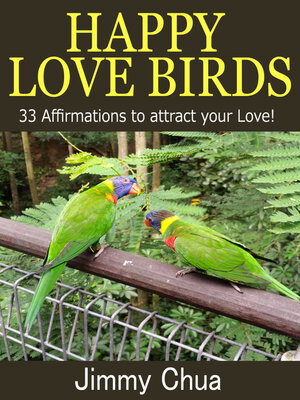 cover image of Happy Love Birds--33 Affirmations to attract your Love!